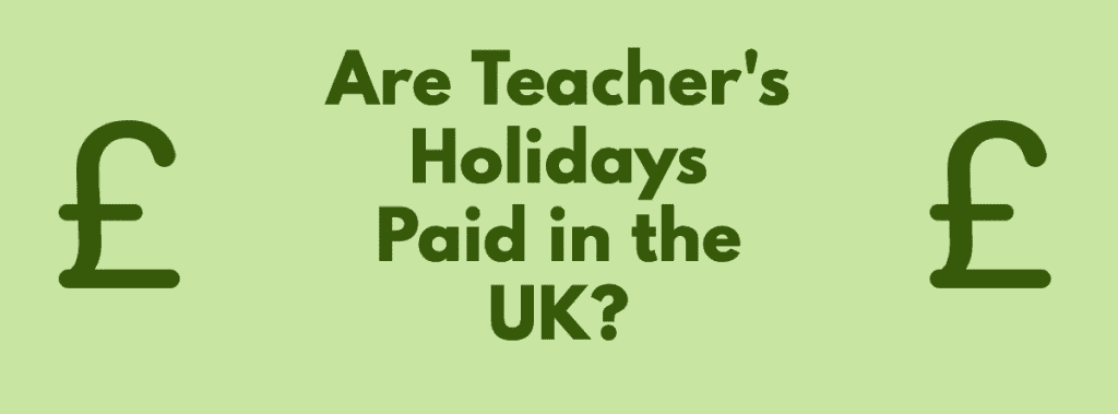 are-teacher-s-holidays-paid-in-the-uk-education-corner