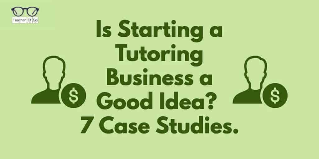 is-starting-a-tutoring-business-a-good-idea-7-case-studies