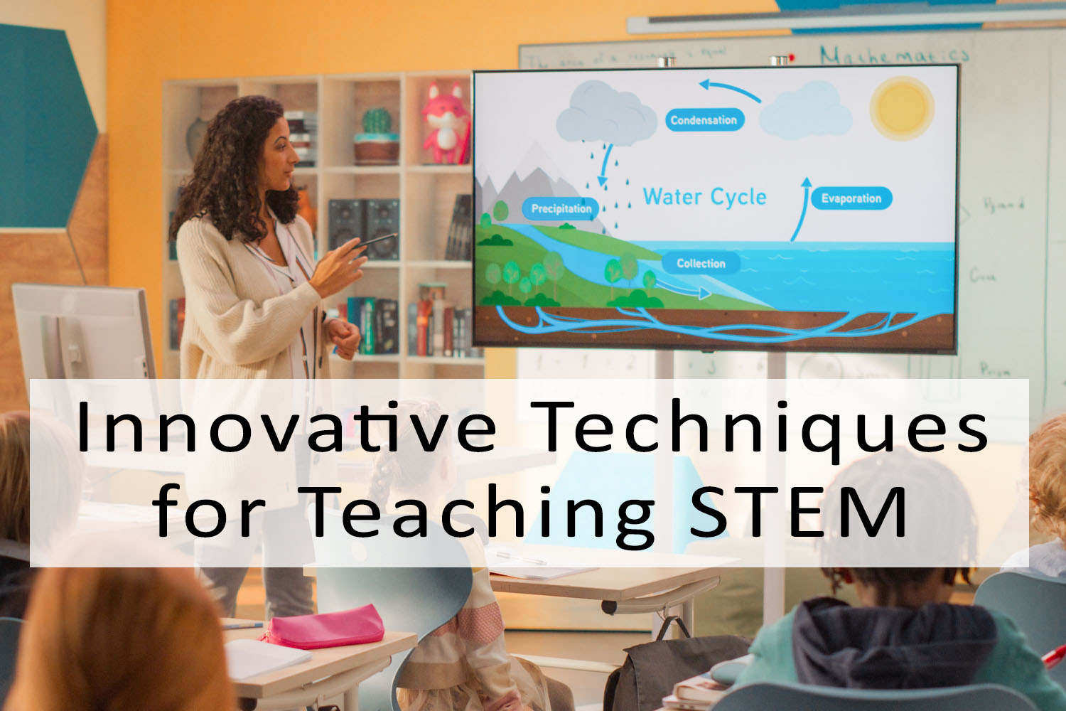 Innovative Techniques for Teaching STEM