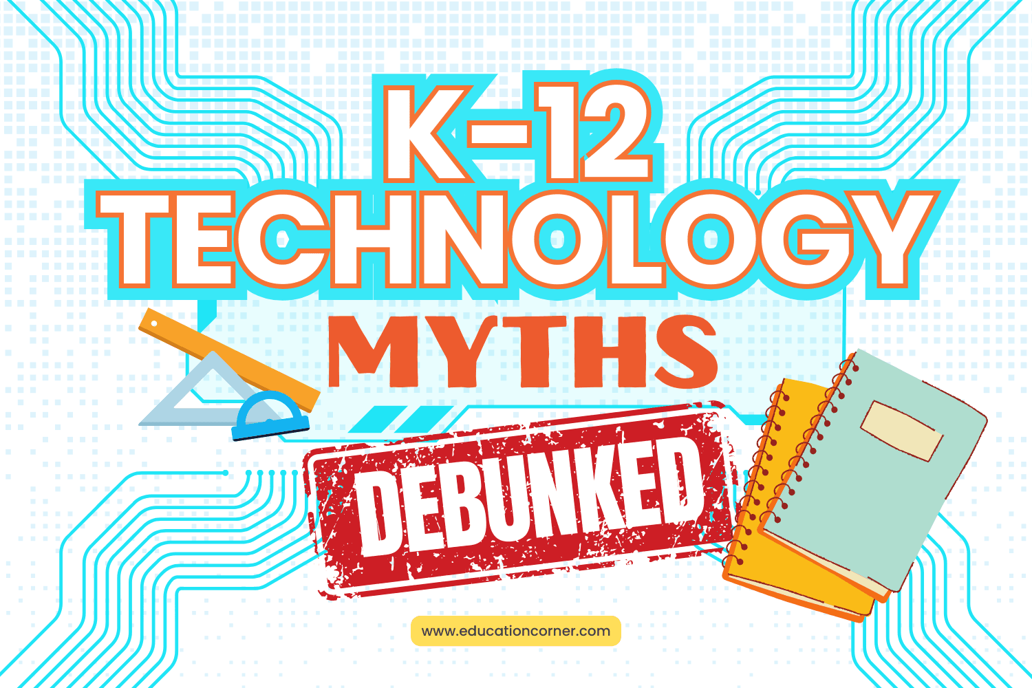 Myths and Realities About Technology in K12 Schools