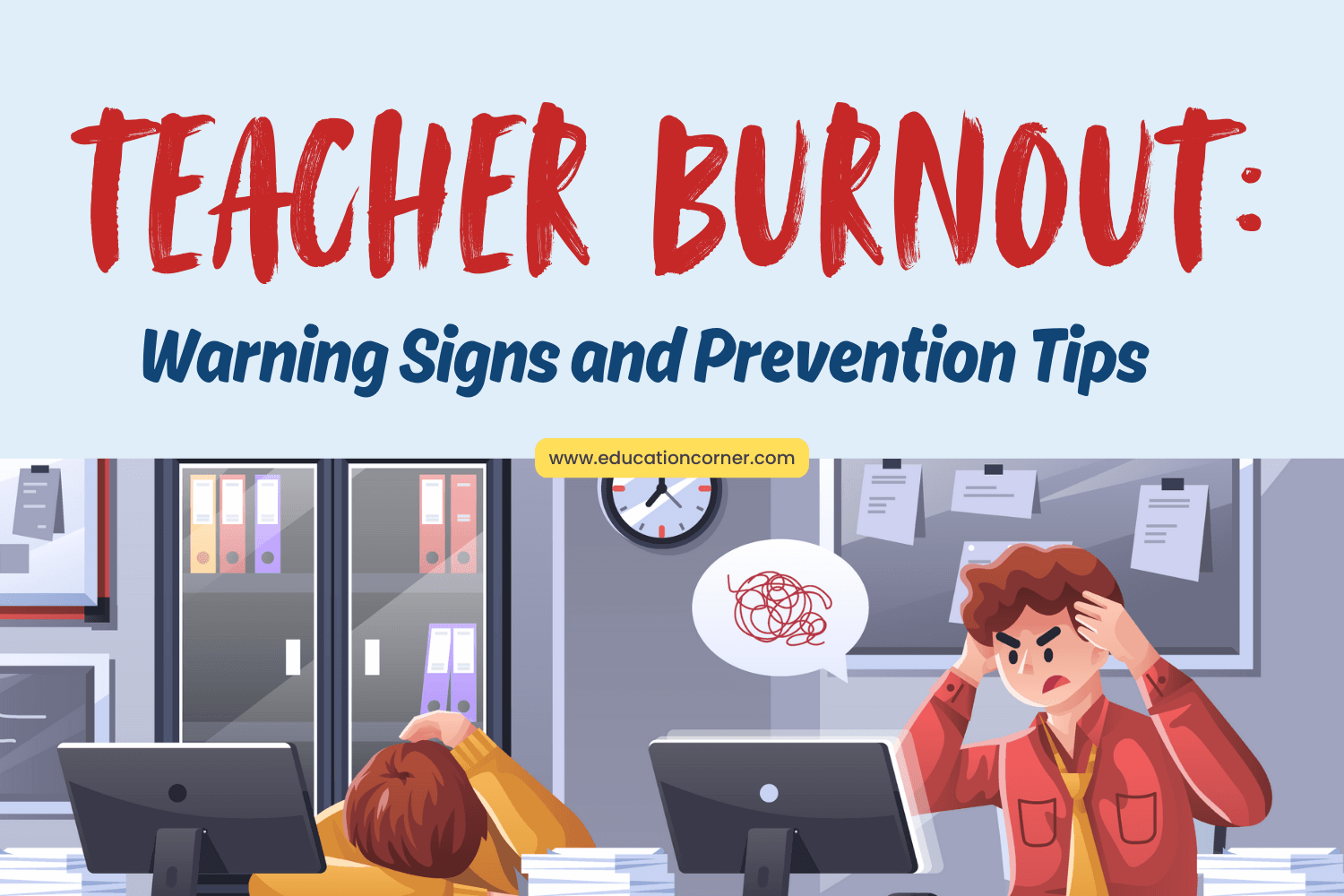 Teacher Burnout: Key Warning Signs, Causes, and Prevention Tips